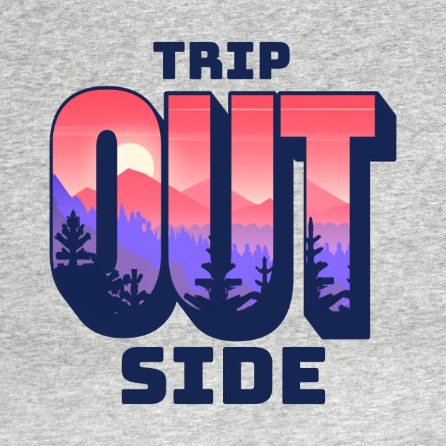 Trip Outside Nature Tripper Design Tee: Explore and Connect by TeeTrendz